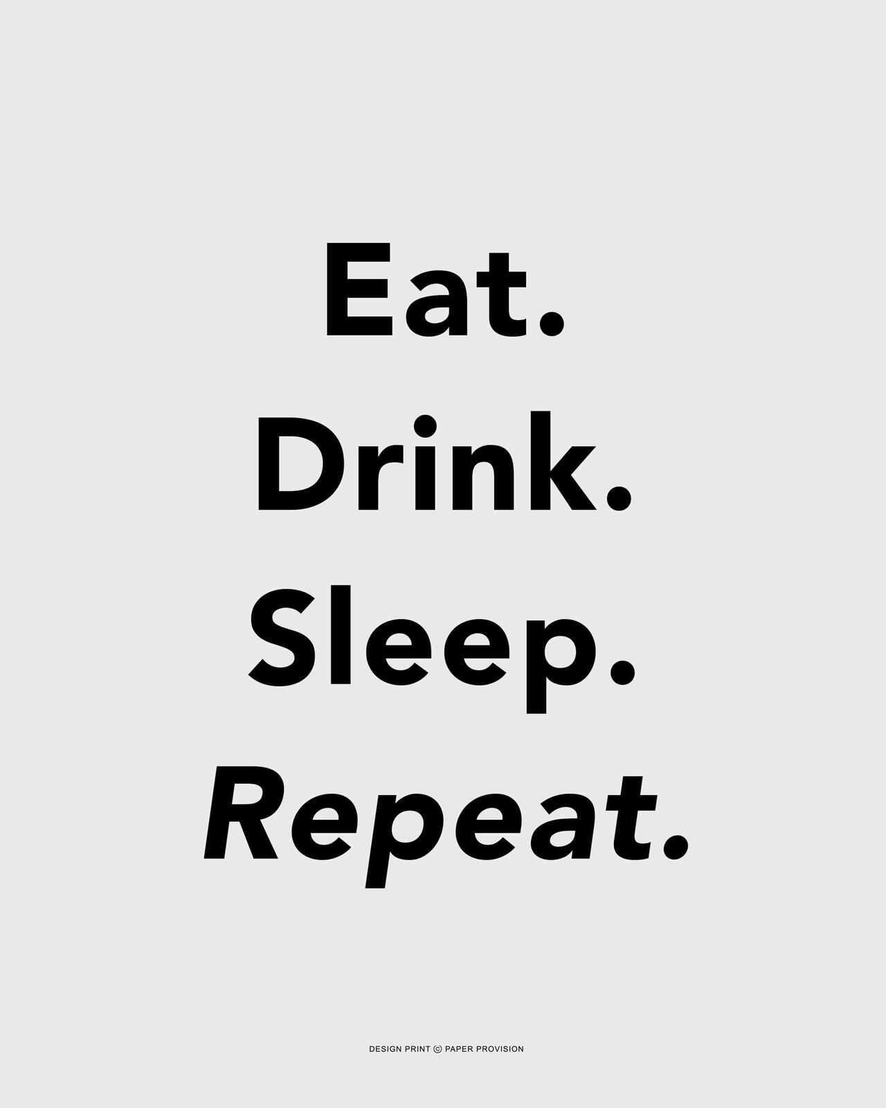 Eat Drink Sleep 40 x 50cm Print Paper Provision