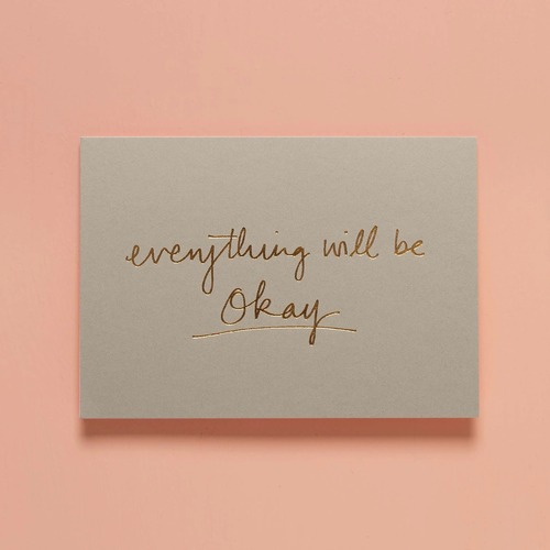 Everything Will Be Okay Dove Grey.