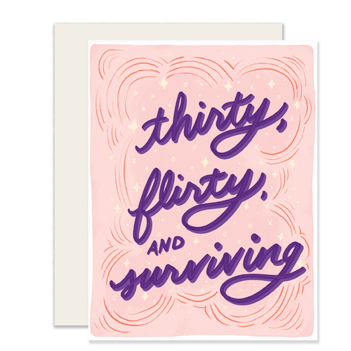 Thirty Flirty Surviving.