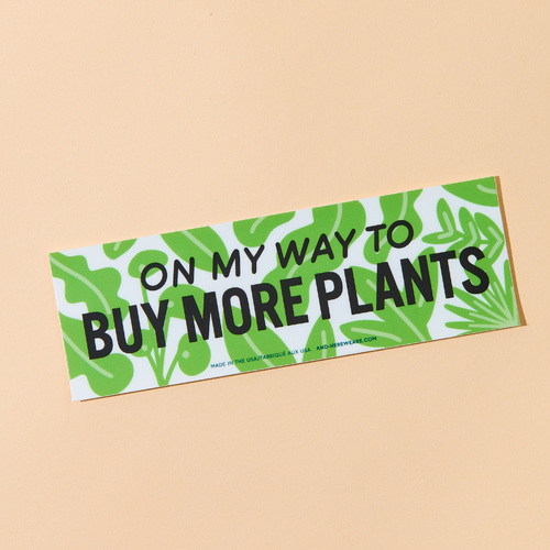 On My Way to Buy More Plants Bumper Sticker