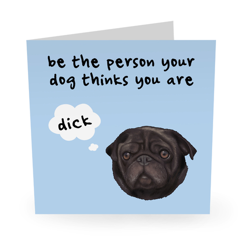 BE THE PERSON YOUR DOG THINKS YOU ARE
