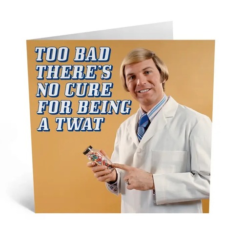 No Cure for Being a Twat Card