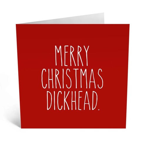 Merry Christmas Dickhead