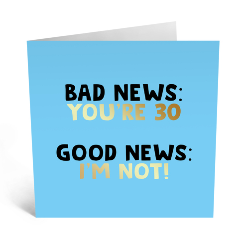 Bad News You're 30