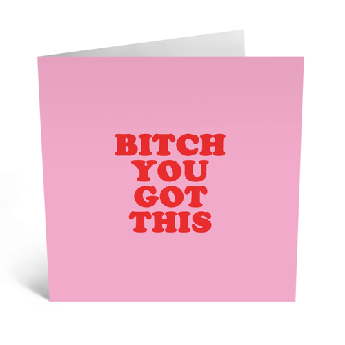 Bitch You Got This Card