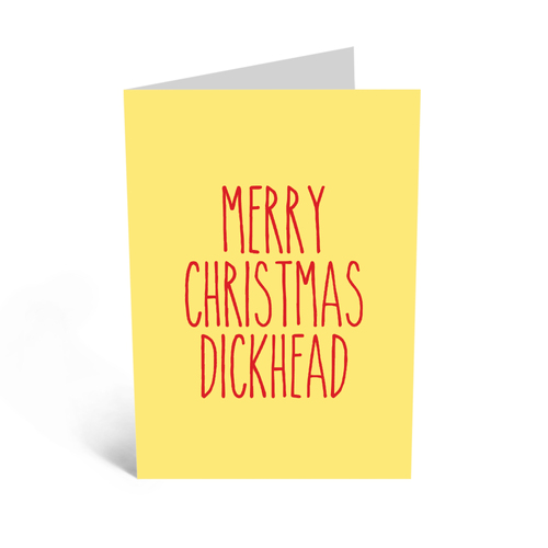 Merry Christmas Dickhead 