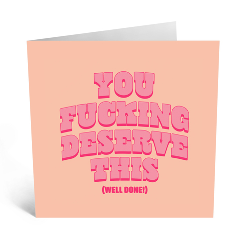 You Fucking Deserve This Well Done 