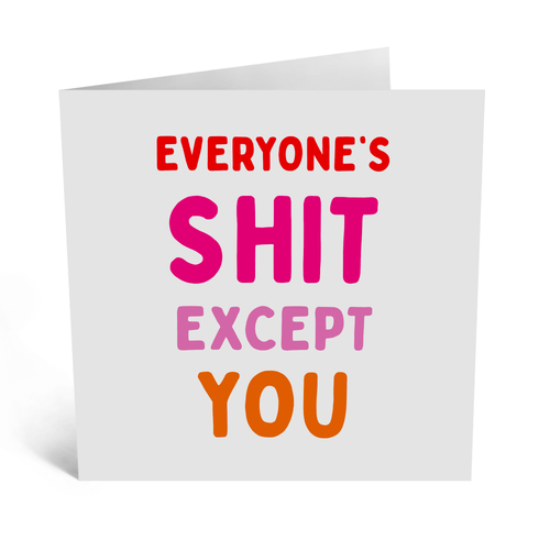 Shit Except You Card