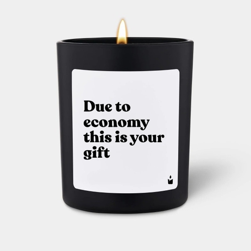 Due To The Economy This Is Your Gift - Zesty