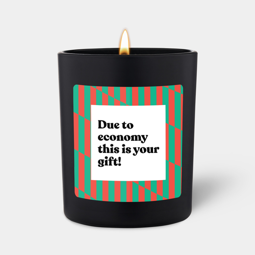 Due to economy this is your gift! - Woody