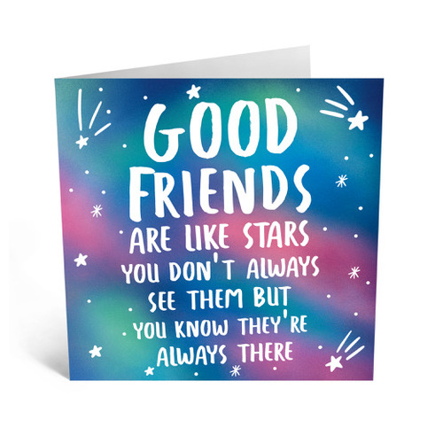Friends are like stars