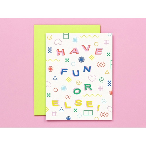 Have Fun or Else Card