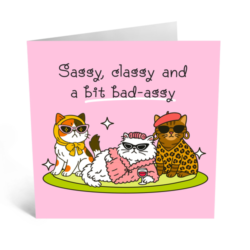 Sassy, Classy and a bit Bad Assy
