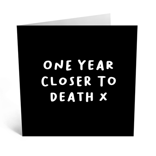One Year Closer to Death