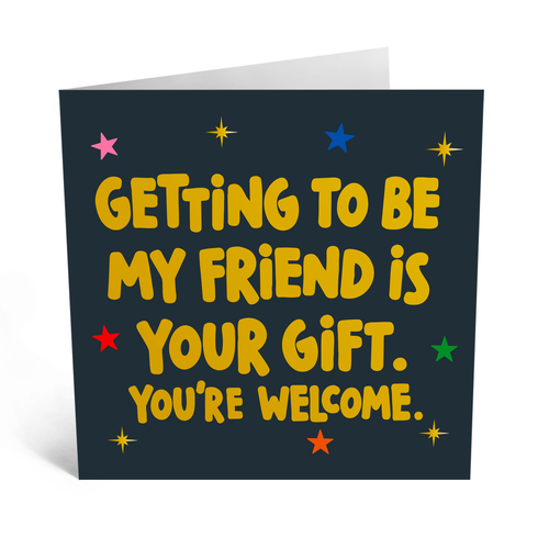 Getting to be My Friend Birthday