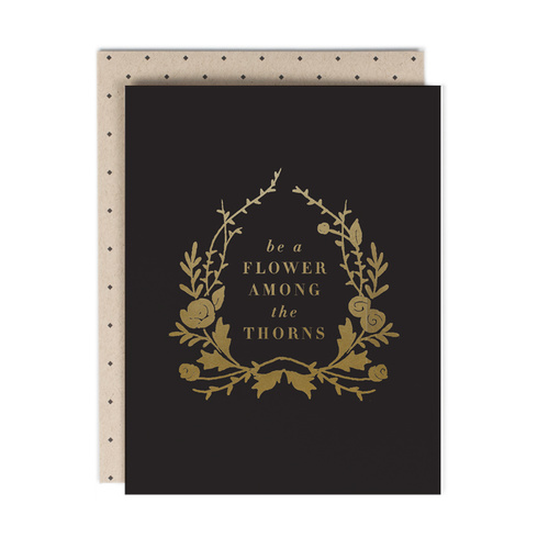 Be a Flower Amoung The Thorns with gold foil