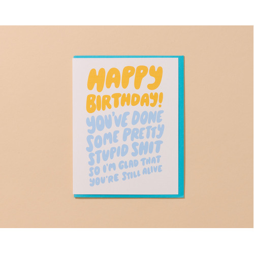 Stupid Shit Birthday card