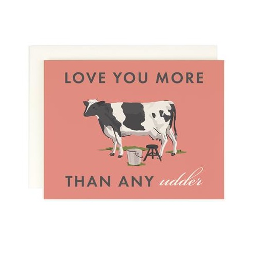 Love You More Than Any Udder