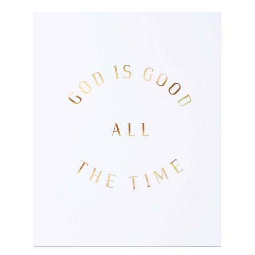 God Is Good All The Time 30 x 40cm Print