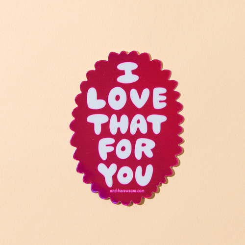 Love That for You Sticker