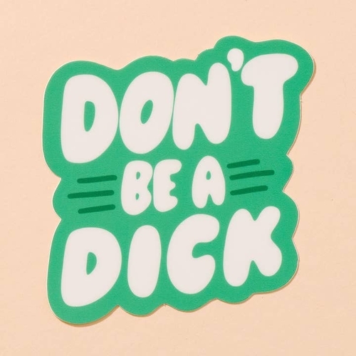 Don't Be A Dick Vinyl Sticker 