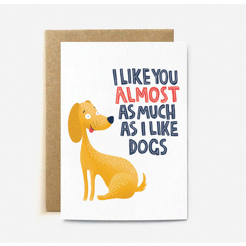 I Like You Almost as Much as I Like Dogs (large card)