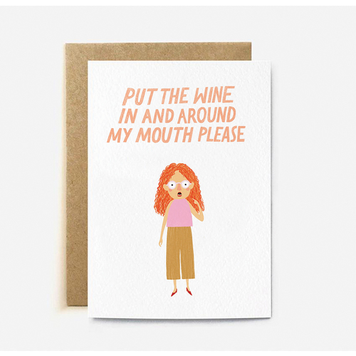 Put the Wine in and Around my Mouth (large card)