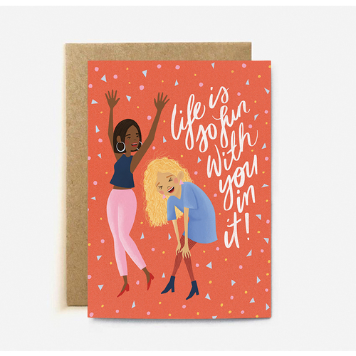 Life is so Fun With You in it (large card)