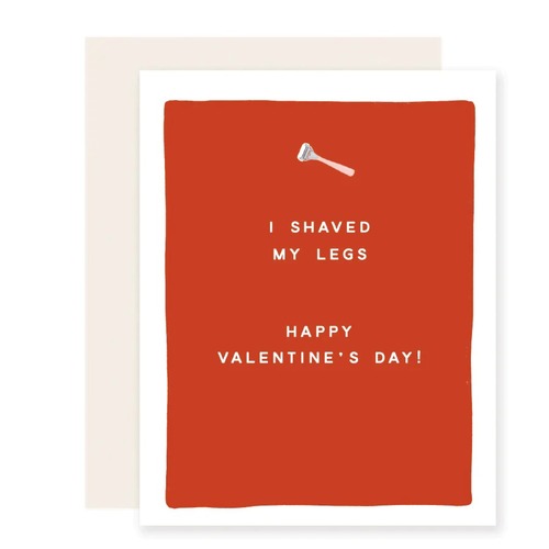 Shaved My Legs Valentines